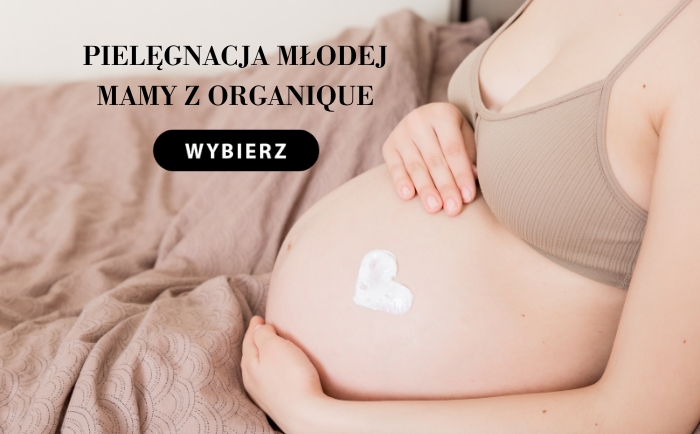 Zadbaj o ciało po ciąży z Organique