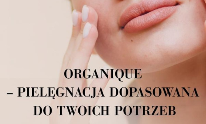 Organique - pielęgnacja dopasowana do Twoich potrzeb